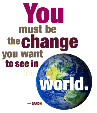 you-must-be-the-change-you-wish-to-see-in-the-world-35
