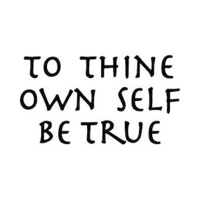 To thine own self be true